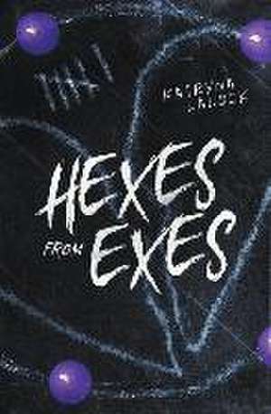 Hexes From Exes de Katryna Lalock