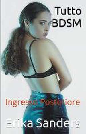 Tutto BDSM. Ingresso Posteriore de Erika Sanders