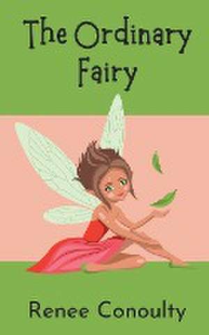 The Ordinary Fairy de Renee Conoulty