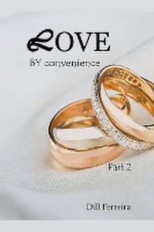 Love by convenience - part 2 de Dill Ferreira