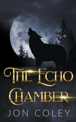 The Echo Chamber de Jon Coley