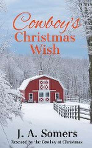 Cowboy's Christmas Wish de J. A. Somers