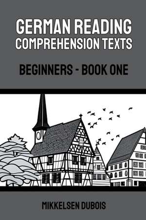 German Reading Comprehension Texts de Mikkelsen Dubois