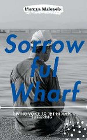 Sorrowful Wharf de Marcus Malesela