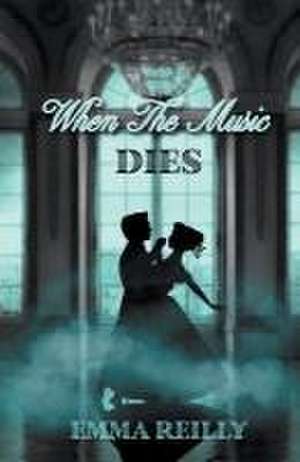 When The Music Dies de Emma Reilly