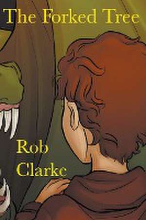 The Forked Tree de Rob Clarke