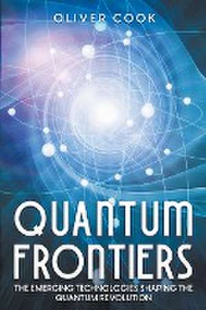 Quantum Frontiers de Oliver Cook