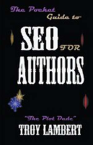 The Pocket Guide to SEO for Authors de Troy Lambert