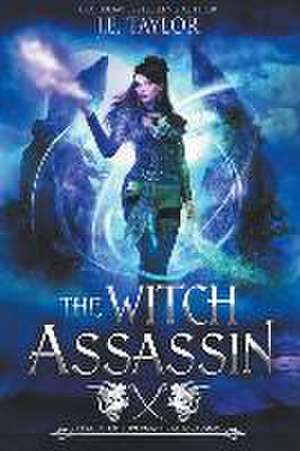 The Witch Assassin: League of Supernatural Assassins de J. E. Taylor