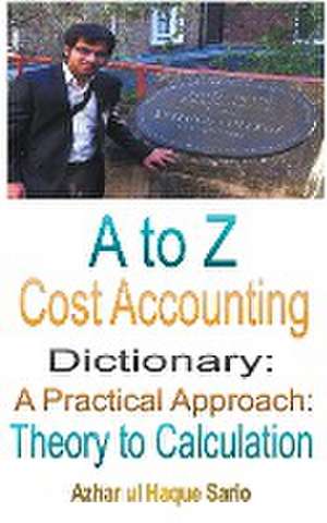 A to Z Cost Accounting Dictionary de Azhar Ul Haque Sario