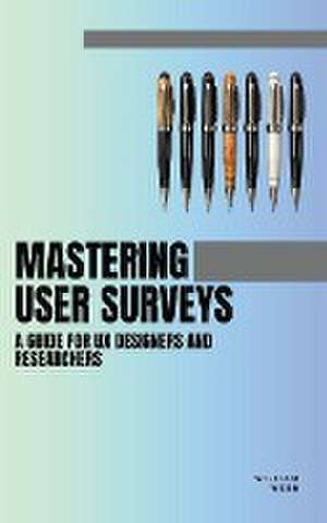 Mastering User Surveys de William Webb