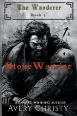 Stone Warrior de Avery Christy