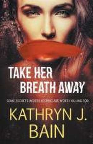 Take Her Breath Away de Kathryn J. Bain