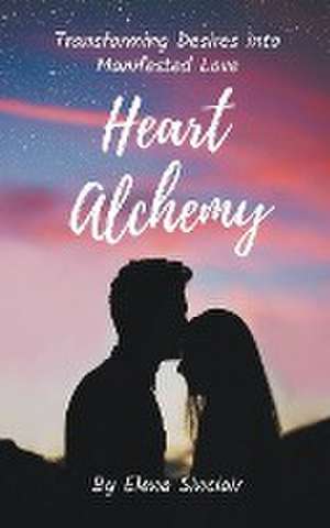 Heart Alchemy de Elena Sinclair