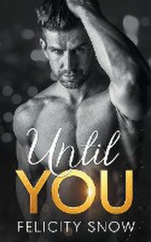 Until You de Felicity Snow