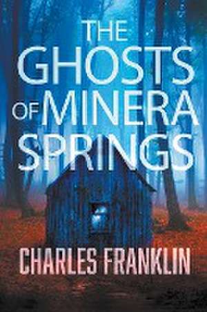 The Ghosts of Minera Springs de Charles Franklin