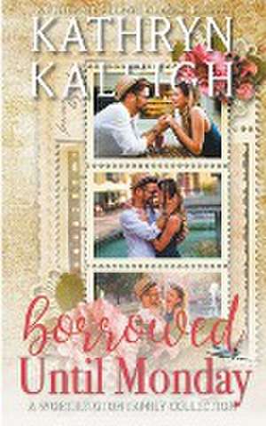 Borrowed Until Monday de Kathryn Kaleigh