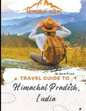 Travel Guide to Himachal Pradesh, India de Vineeta Prasad