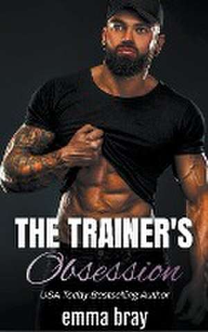 The Trainer's Obsession de Emma Bray