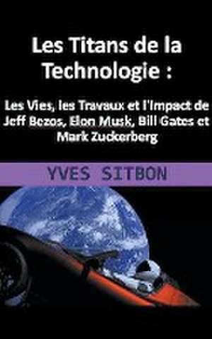 Les Titans de la Technologie de Yves Sitbon