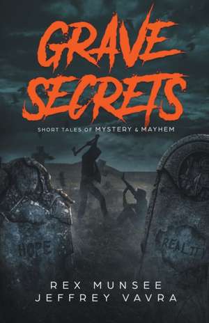 Grave Secrets, Short Tales of Mystery & Mayhem de Jeffrey Vavra