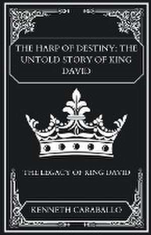 The Harp of Destiny de Kenneth Caraballo