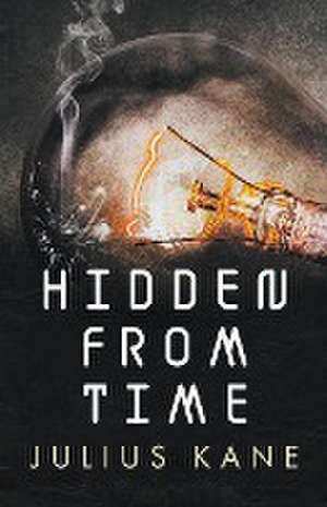 Hidden From Time de Julius Kane