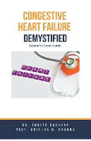 Congestive Heart Failure Demystified de Ankita Kashyap