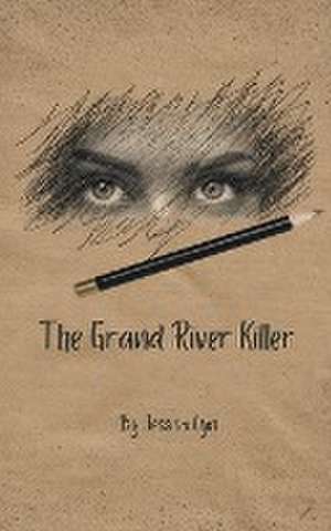 The Grand River Killer de Jessica Lyn