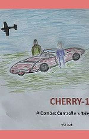 Cherry-1 A Combat Controllers Tale de T. J. Judah