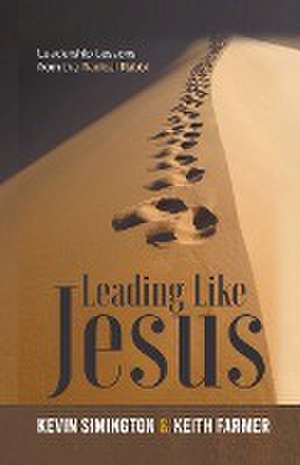 Leading Like Jesus de Keith Farmer