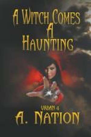 A Witch Comes A Haunting de A. Nation