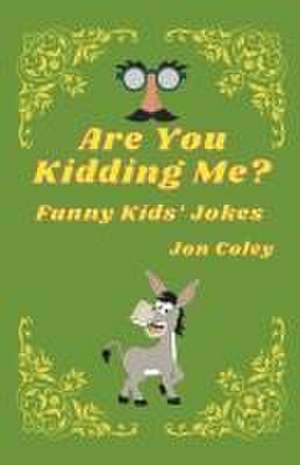 Are You Kidding Me? de Jon Coley