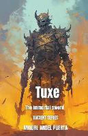 Tuxe the immortal sword de Miguel Angel Puerta