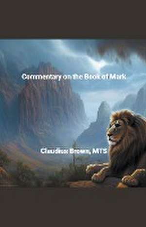 Commentary on the Book of Mark de Claudius Brown