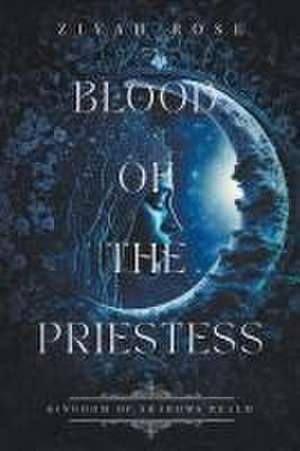 Blood of The Priestess de Zivah Rose