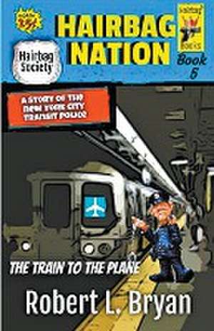 THE TRAIN TO THE PLANE de Robert L. Bryan