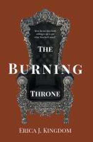 The Burning Throne de Erica J. Kingdom