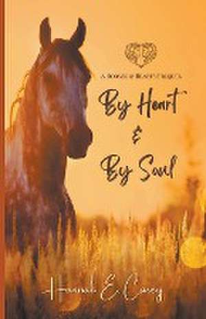 By Heart & By Soul de Hannah E Carey