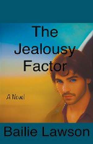 The Jealousy Factor de Bailie Lawson