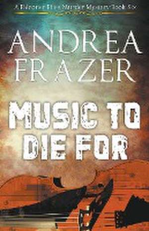 Music to Die For de Andrea Frazer