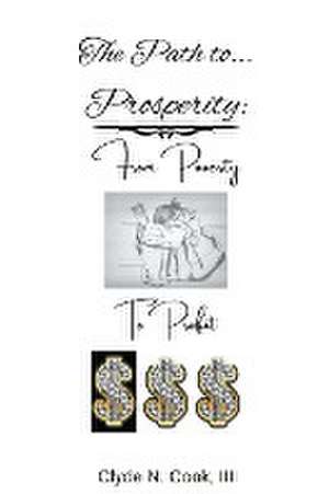 The Path to Prosperity de Clyde N. III Cook