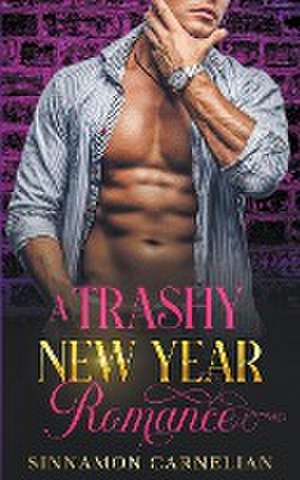 A Trashy New Year Romance de Sinnamon Carnelian