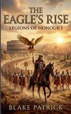 The Eagle's Rise de Blake Patrick