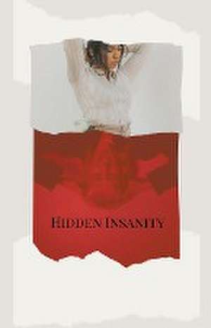 Hidden Insanity de Keira Wilson