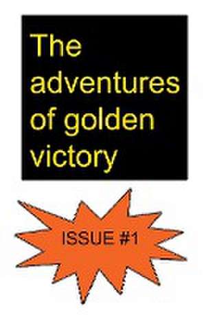 The Adventures of Golden Victory - Issue #1 de E.