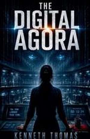 The Digital Agora de Kenneth Thomas