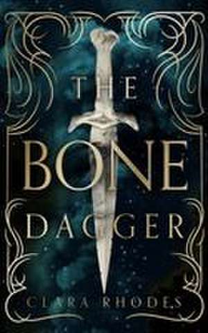 The Bone Dagger de Clara Rhodes
