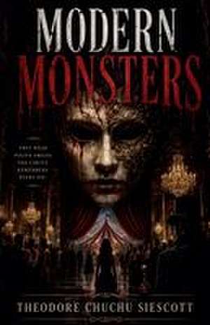 Modern Monsters de Theodore Chuchu Siescott