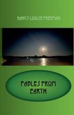 Fables From Earth de Nancy Louise Freeman